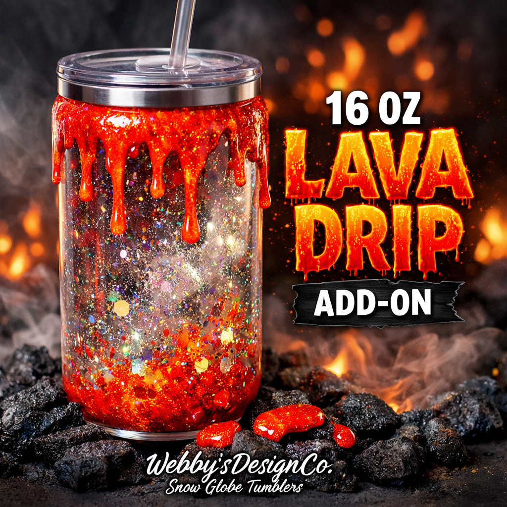 16 Oz Lava Drip Add On