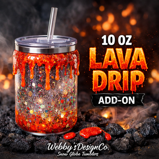 10oz Lava Drip Add-On